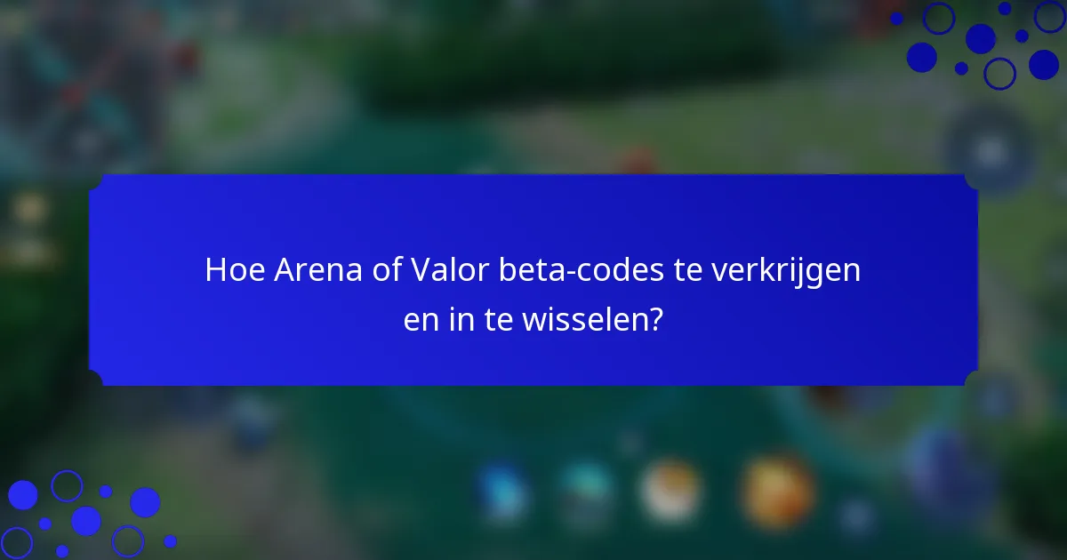 Hoe Arena of Valor beta-codes te verkrijgen en in te wisselen?