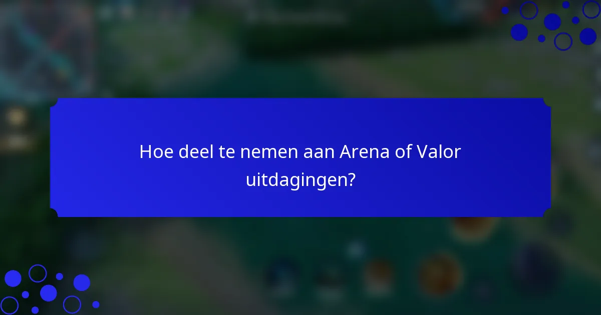 Hoe deel te nemen aan Arena of Valor uitdagingen?