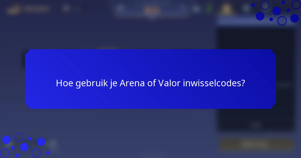 Hoe gebruik je Arena of Valor inwisselcodes?