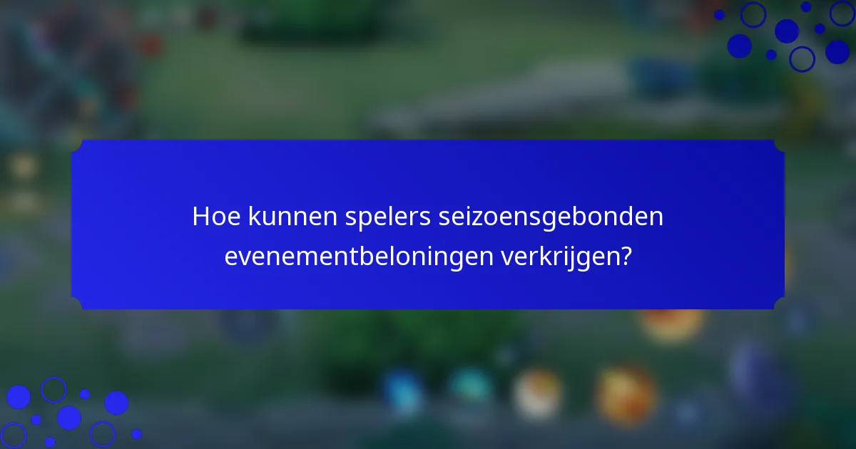 Hoe kunnen spelers seizoensgebonden evenementbeloningen verkrijgen?