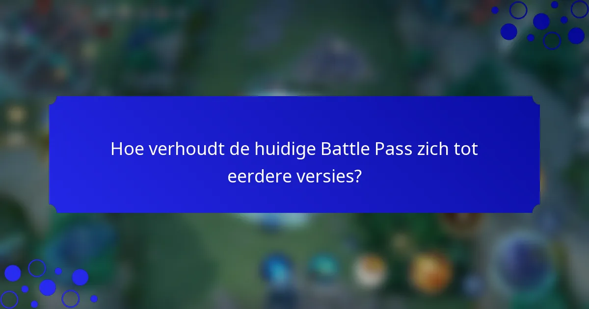 Hoe verhoudt de huidige Battle Pass zich tot eerdere versies?