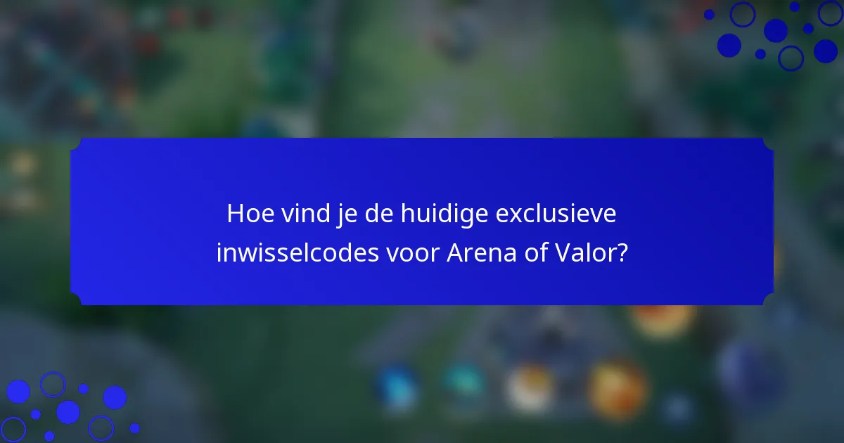 Hoe vind je de huidige exclusieve inwisselcodes voor Arena of Valor?