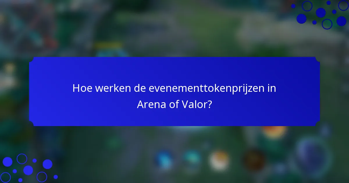 Hoe werken de evenementtokenprijzen in Arena of Valor?