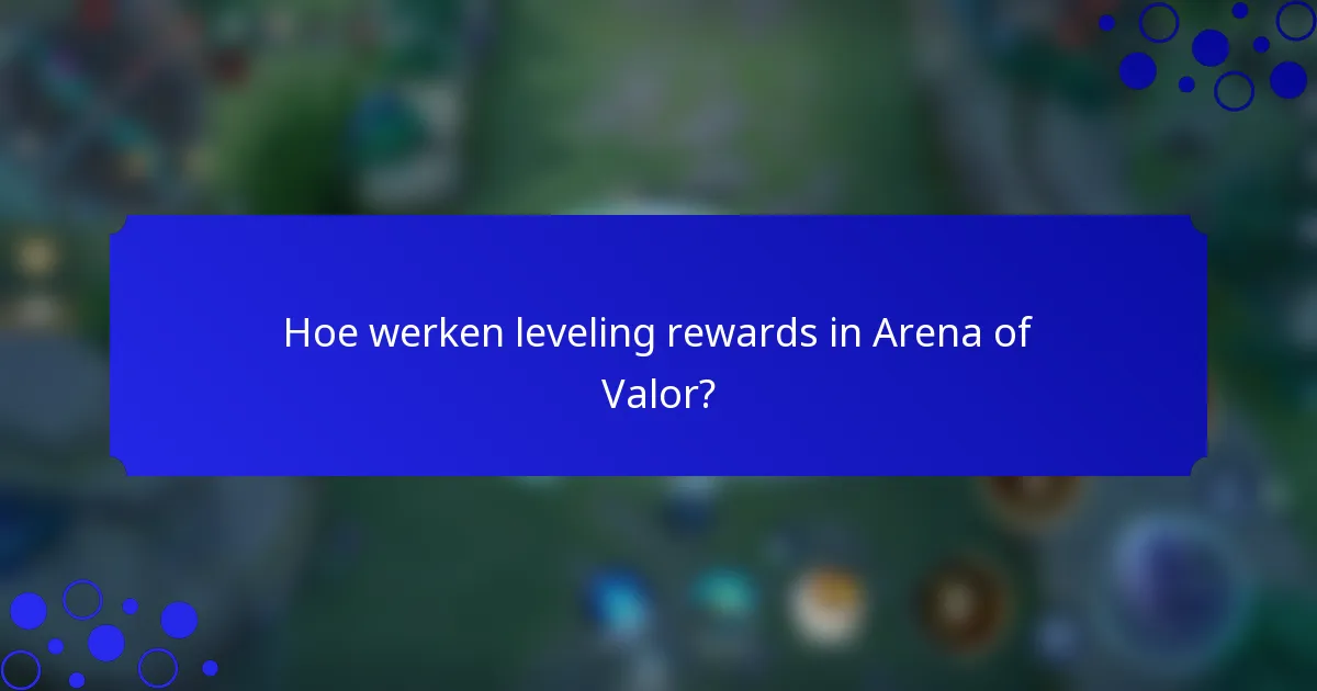 Hoe werken leveling rewards in Arena of Valor?