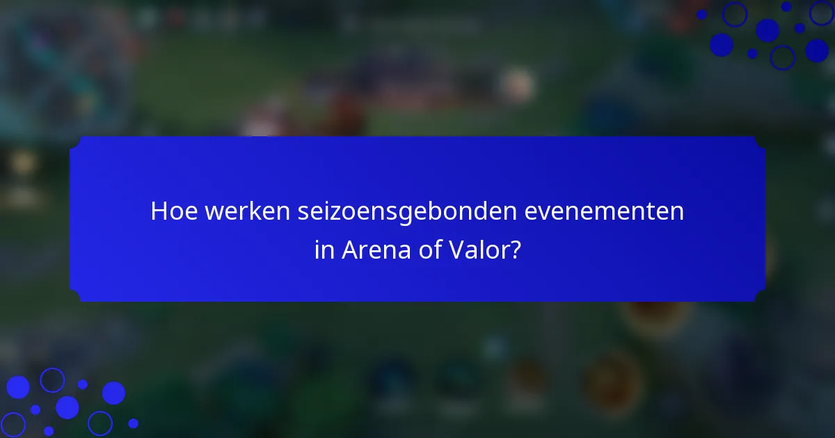 Hoe werken seizoensgebonden evenementen in Arena of Valor?