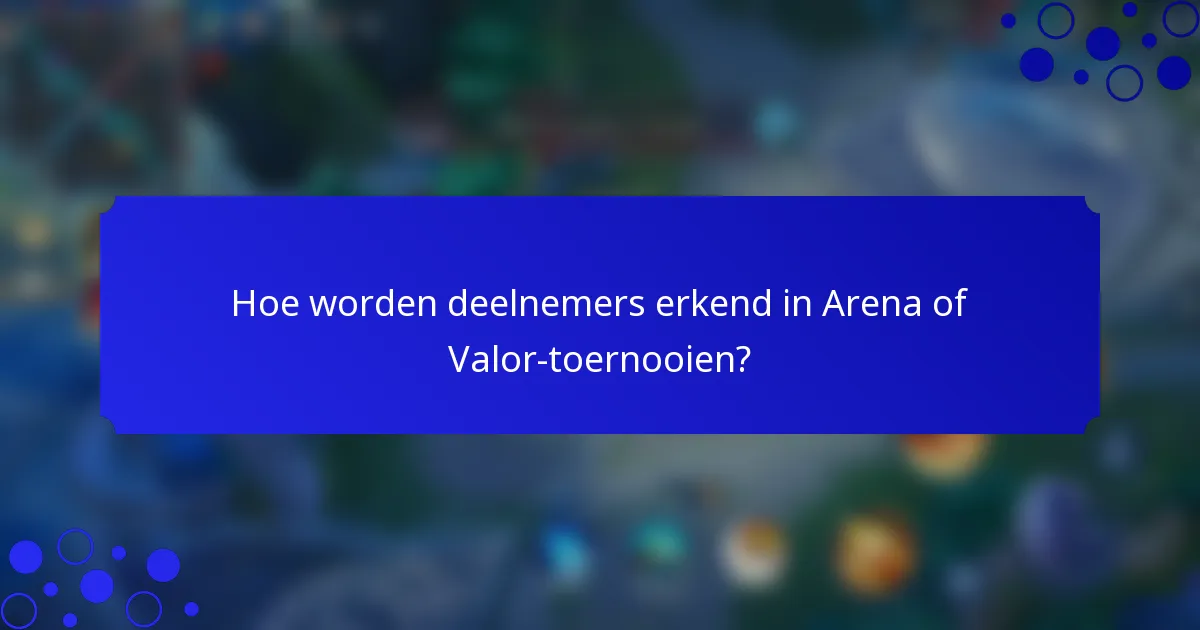 Hoe worden deelnemers erkend in Arena of Valor-toernooien?