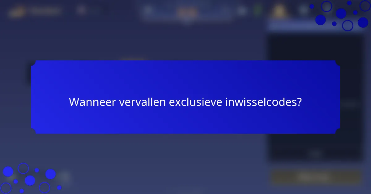 Wanneer vervallen exclusieve inwisselcodes?