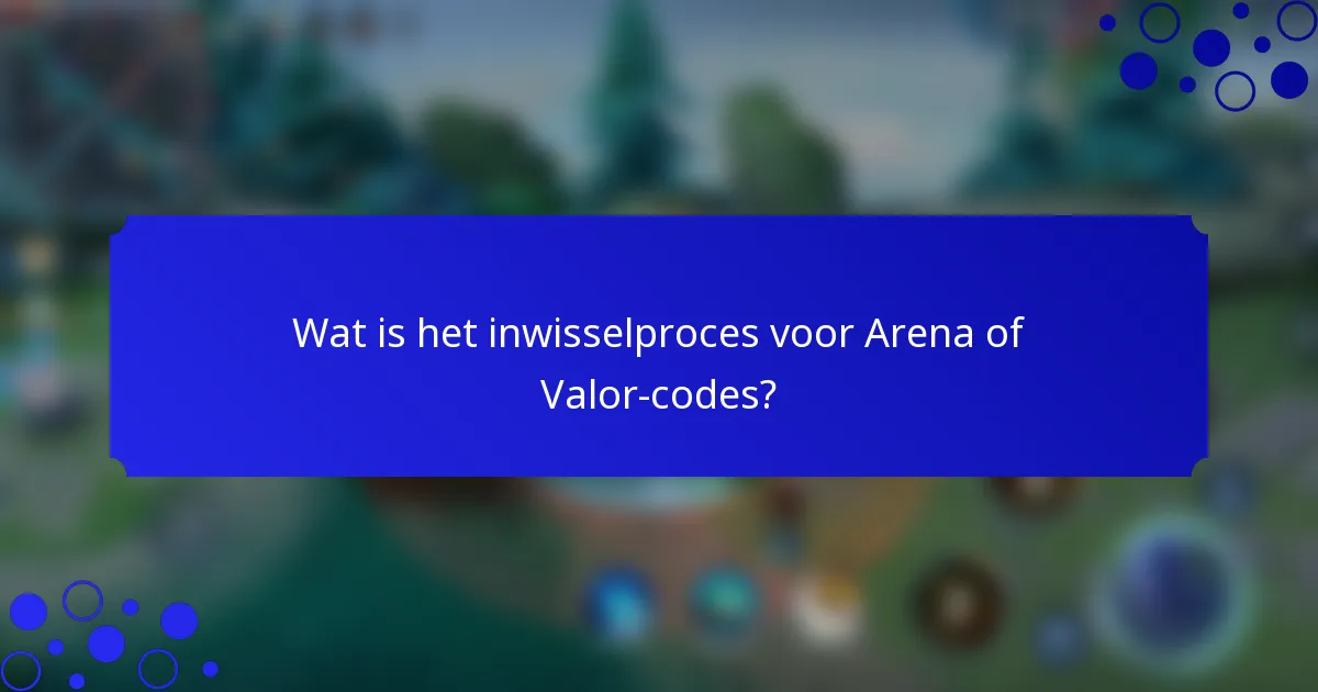 Wat is het inwisselproces voor Arena of Valor-codes?