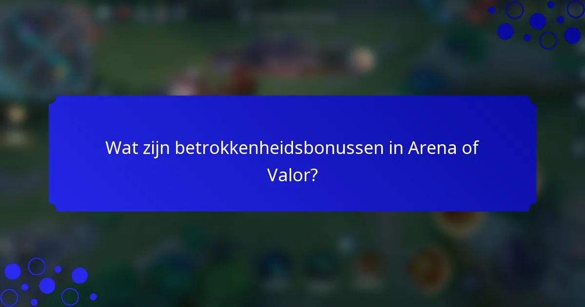 Wat zijn betrokkenheidsbonussen in Arena of Valor?