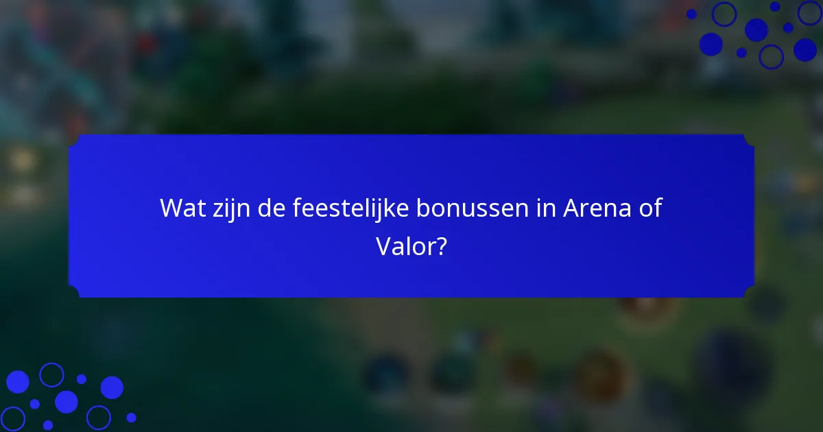 Wat zijn de feestelijke bonussen in Arena of Valor?