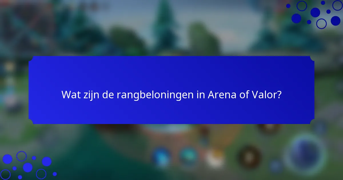 Wat zijn de rangbeloningen in Arena of Valor?