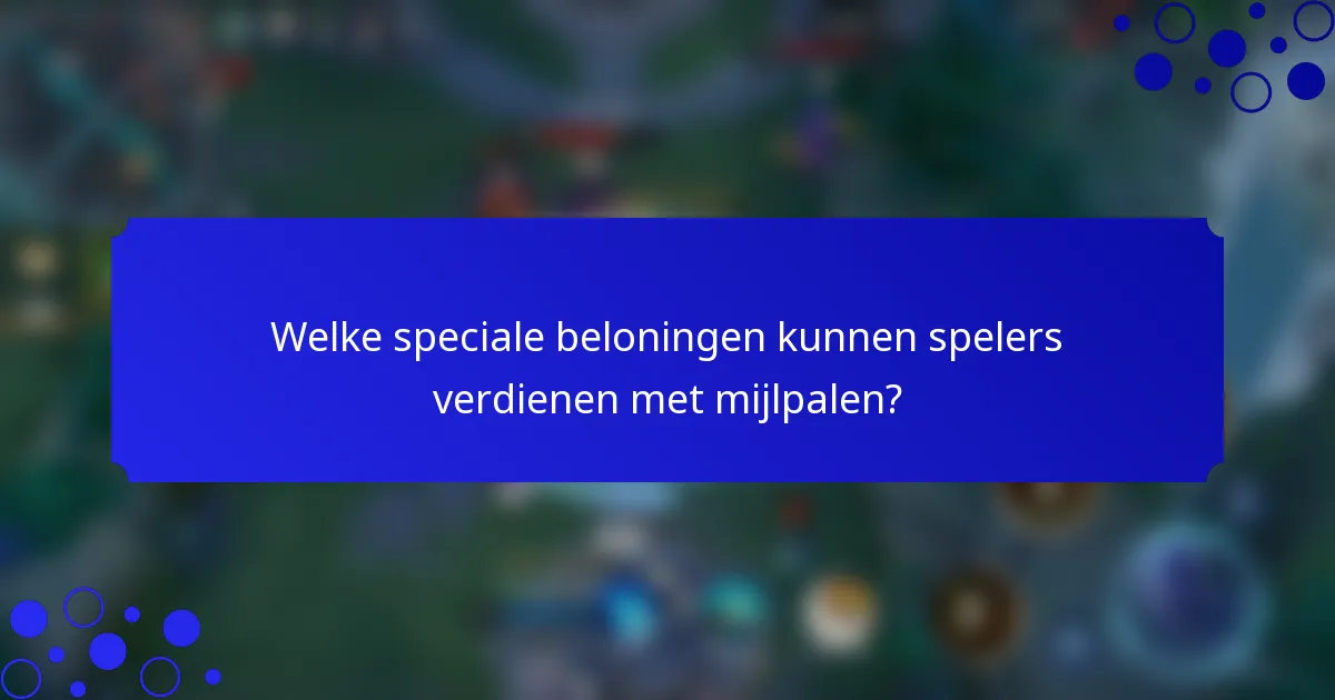 Welke speciale beloningen kunnen spelers verdienen met mijlpalen?