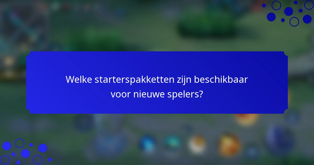 Welke starterspakketten zijn beschikbaar voor nieuwe spelers?