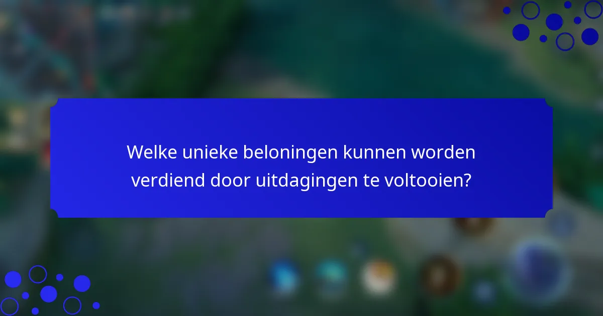 Welke unieke beloningen kunnen worden verdiend door uitdagingen te voltooien?