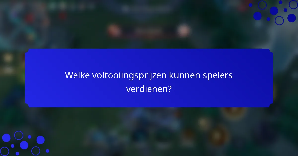 Welke voltooiingsprijzen kunnen spelers verdienen?